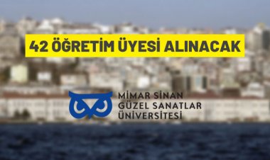 Mimar Sinan Güzel Sanatlar Üniversitesi 42 Öğretim Üyesi alacak