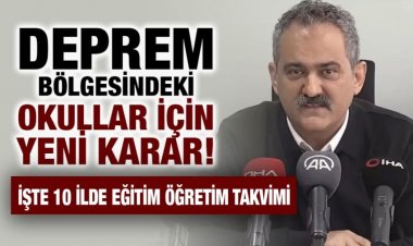 DEPREM BÖLGESİNDEKİ OKULLAR İÇİN YENİ KARAR!
