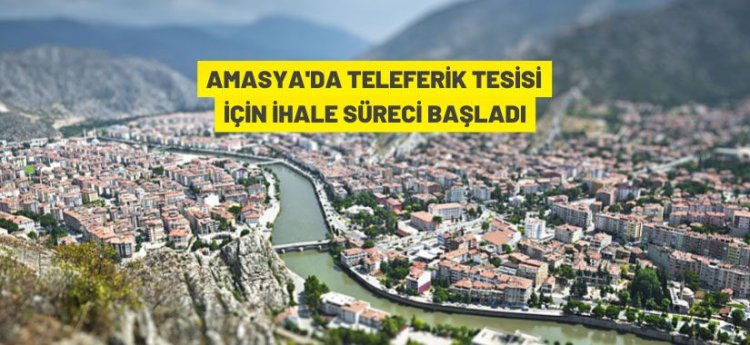 Amasya'da teleferik tesisi yaptırılacak