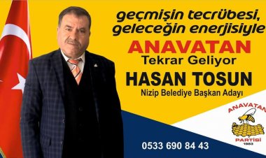 Hasan Tosun, Anavatan Partisi’nden Nizip Belediye Başkan Adayı Oldu